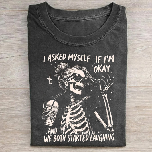 I Asked Myself If I'm Okay Skeleton T-Shirt