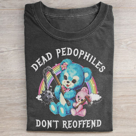 Dead Pedophiles Don't Reoffend T-shirt
