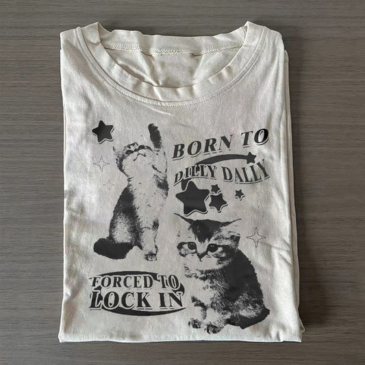 Born To Dilly Dally Forced To Lock On Funny Kitten T-shirt