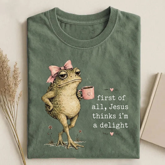 First Of All Jesus Thinks I’m A Delight T-shirt