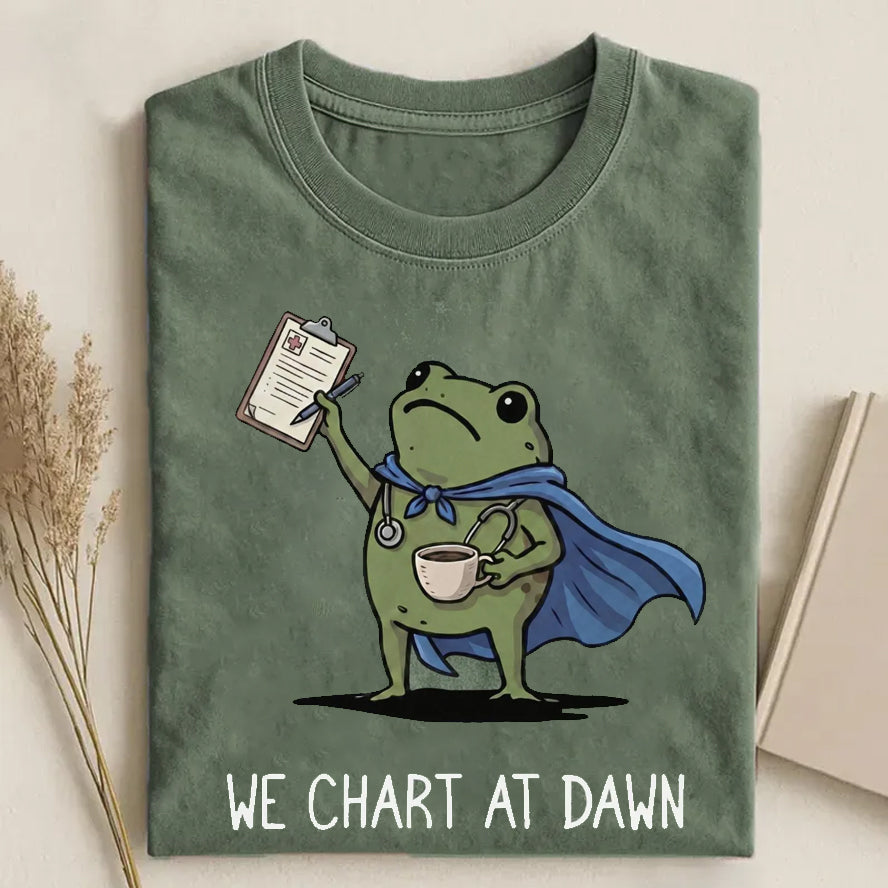 We Chart At Dawn Nurse T-shirt